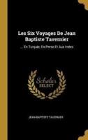 Les Six Voyages De Jean Baptiste Tavernier