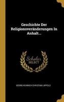 Geschichte Der Religionsveränderungen In Anhalt...