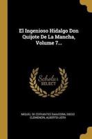 El Ingenioso Hidalgo Don Quijote De La Mancha, Volume 7...