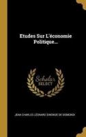 Etudes Sur L'économie Politique...