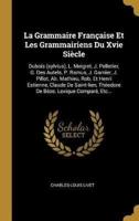 La Grammaire Française Et Les Grammairiens Du Xvie Siècle