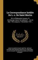 La Correspondance Inédite De L.-C. De Saint Martin