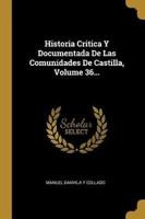 Historia Critica Y Documentada De Las Comunidades De Castilla, Volume 36...