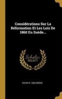Considérations Sur La Réformation Et Les Lois De 1860 En Suède...
