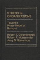 Stress in Organizations: Toward A Phase Model of Burnout