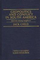 Geopolitics and Conflict in South America: Quarrels Among Neighbors