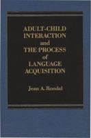 Adult-Child Interaction and the Promise of Language Acquistion