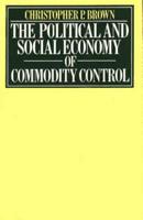 The Political and Social Economy of Commodity Control