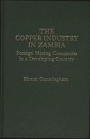 Copper Industry in Zambia: Foreign Mining Companies in a Developing Country