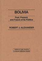 Bolivia: Past, Present, and Future of its Politics
