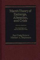 Marx's Theory of Exchange, Alienation, and Crisis