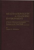 Multinationals in a Changing Environment: A Study of Business-Government Relations in the Third World