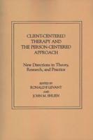 Client-Centered Therapy and the Person-Centered Approach: New Directions in Theory, Research, and Practice