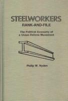 Steelworkers Rank-and-File: The Political Economy of a Union Reform Movement