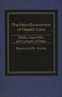 The New Economics of Health Care: DRGs, Case Mix, and the Prospective Payments System (PPS)