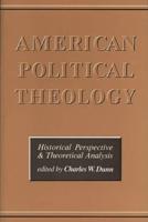 American Political Theology: Historical Perspective and Theoretical Analyis