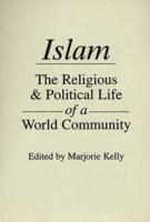 Islam: The Religious and Political Life of a World Community