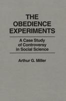 The Obedience Experiments: A Case Study of Controversy in Social Science