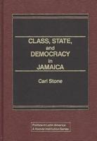 Class, State, and Democracy in Jamaica.