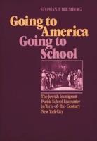 Going to America, Going to School: The Jewish Immigrant Public School Encounter in Turn-Of-The-Century New York City