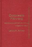 Corporate Planning: A Systems View