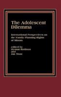 The Adolescent Dilemma: International Perspectives on the Family Planning Rights of Minors
