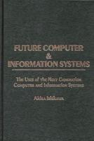 Future Computer and Information Systems: The Uses of the Next Generation Computer and Information Systems