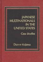 Japanese Multinationals in the United States: Case Studies