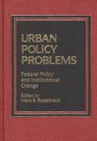 Urban Policy Problems: Federal Policy and Institutional Change