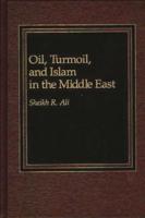 Oil, Turmoil, and Islam in the Middle East