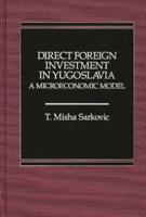 Direct Foreign Investment in Yugoslavia: A Microeconomic Model