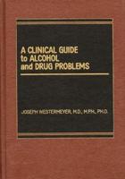 A Clinical Guide to Alcohol and Drug Problems