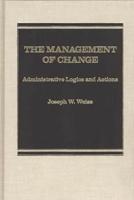 The Management of Change: Administrative Logistics and Actions