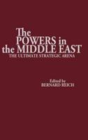 The Powers in the Middle East: The Ultimate Strategic Arena