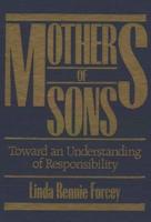 Mothers of Sons: Toward an Understanding of Responsiblity