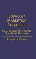 Low-Cost Marketing Strategies: Field-Tested Techniques for Tight Budgets