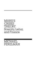 Marx's Crises Theory: Scarcity, Labor, and Finance