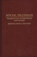 Social Dilemmas: Perspectives on Individuals and Groups