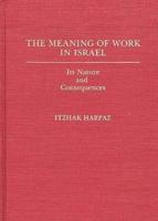 The Meaning of Work in Israel: Its Nature and Consequences