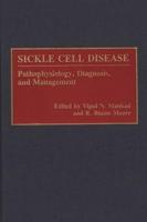 Sickle Cell Disease: Pathophysiology, Diagnosis, and Management