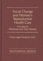 Social Change and Women's Reproductive Health Care: A Guide for Physicians and Their Patients