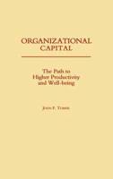 Organizational Capital: The Path to Higher Productivity and Well-Being