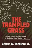 The Trampled Grass: Tributary States and Self-Reliance in the Indian Ocean Zone of Peace