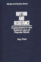 Rhythm and Resistance: Explorations in the Political Uses of Popular Music