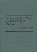 Conservative Mythology and Public Policy in America