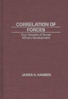 Correlation of Forces: Four Decades of Soviet Military Development