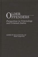 Older Offenders: Perspectives in Criminology and Criminal Justice