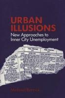 Urban Illusions: New Approaches to Inner City Unemployment