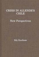 Crisis in Allende's Chile: New Perspectives