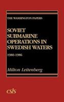 Soviet Submarine Operations in Swedish Waters: 1980-1986
